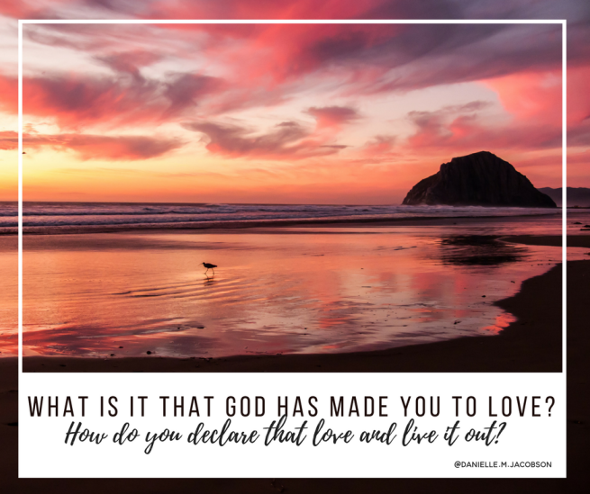 What is it that God has made you to love_